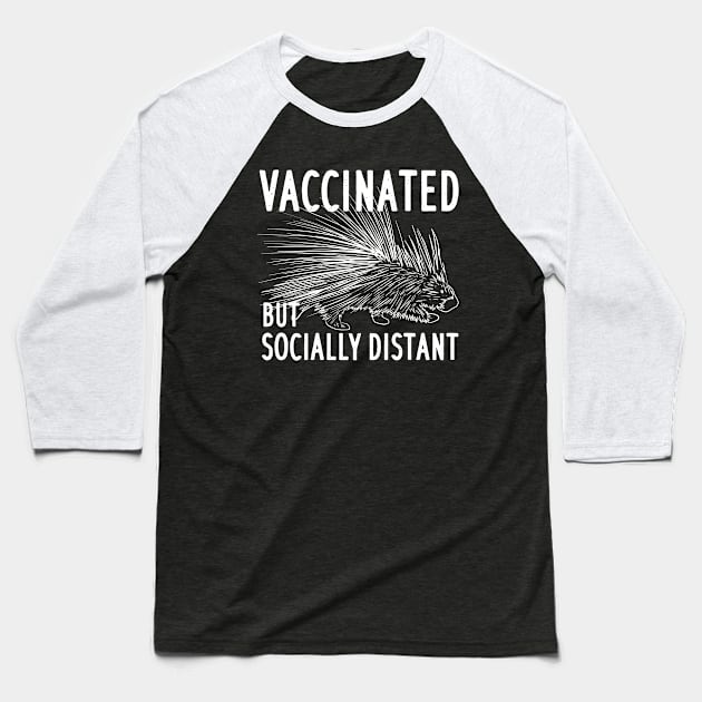 Vaccinated But Socially Distant Baseball T-Shirt by maxdax